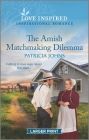 The Amish Matchmaking Dilemma: An Uplifting Inspirational Romance By Patricia Johns Cover Image