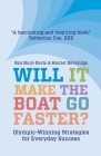 Will It Make The Boat Go Faster?: Olympic-winning Strategies for Everyday Success By Harriet Beveridge, Ben Hunt-Davis Cover Image