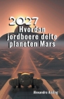 2027 Hvordan jordboere delte planeten Mars By Alexandra Aisling Cover Image