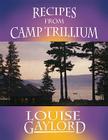 Recipes from Camp Trillium By Louise Gaylord Cover Image