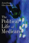 The Political Life of Medicare (American Politics and Political Economy Series) Cover Image