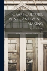 Grape Culture, Wines, And Wine-making: With Notes Upon Agriculture And Horti-culture By Agoston Haraszthy Cover Image