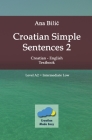 Croatian Simple Sentences 2 - Textbook A2, Intermediate Low By Ana Bilic Cover Image