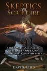 Skeptics vs. Scripture Book I: A Response to 25 Skeptic Questions About God, Christianity, and the Bible By David Kidd Cover Image