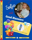 Sofie and Good Manners: For parents, grandparents, teachers, nannies, and children By Lucia Guzman, Beatriz Serna (Photographer), Yelina Nieto Cover Image