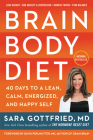 Brain Body Diet: 40 Days to a Lean, Calm, Energized, and Happy Self By Sara Gottfried, M.D. Cover Image