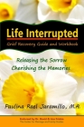 Life Interrupted: Grief Recovery Guide and Workbook By Paulina Rael Jaramillo M. a. Cover Image