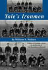 Yale's Ironmen: A Story of Football & Lives in the Decade of the Depression & Beyond By William N. Wallace Cover Image