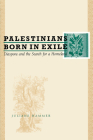 Palestinians Born in Exile: Diaspora and the Search for a Homeland By Juliane Hammer Cover Image