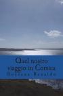 Quel Nostro Viaggio in Corsica By Rossana Renaldo Cover Image