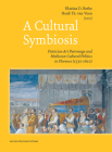 A Cultural Symbiosis: Patrician Art Patronage and Medicean Cultural Politics in Florence (1530-1610) By Klazina Botke (Editor), Henk H. T. Van Veen (Editor) Cover Image