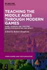 Teaching the Middle Ages through Modern Games By No Contributor (Other) Cover Image