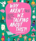 Why Aren't We Talking About This?!: An Inclusive Illustrated Guide to Life in 100+ Questions By Hazel Mead Cover Image