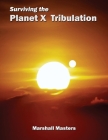 Surviving the Planet X Tribulation: There Is Strength in Numbers (Paperback) By Marshall Masters Cover Image