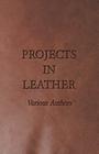 Projects in Leather By Various Cover Image