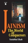 Jainism: The World of Conquerors (Volume 1) By Natubhai Shah Cover Image