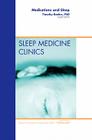 Medications and Sleep, an Issue of Sleep Medicine Clinics: Volume 5-4 (Clinics: Internal Medicine #5) Cover Image
