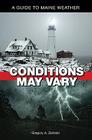 Conditions May Vary: A Guide to Maine Weather Cover Image
