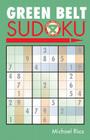 Green Belt Sudoku(r) (Martial Arts Puzzles) By Michael Rios Cover Image