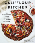 Cali'flour Kitchen: 125 Cauliflower-Based Recipes for the Carbs You Crave Cover Image