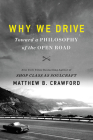 Why We Drive: Toward a Philosophy of the Open Road Cover Image