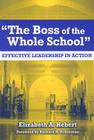 The Boss of the Whole School: Effective Leadership in Action By Elizabeth A. Hebert Cover Image