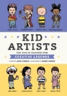Kid Artists: True Tales of Childhood from Creative Legends (Kid Legends #3) Cover Image