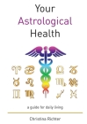 Your Astrological Health By Christina Richter Cover Image