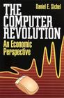 The Computer Revolution: An Economic Perspective By Daniel E. Sichel, Daniel E. Sichel (With) Cover Image