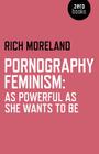 Pornography Feminism: As Powerful as She Wants to Be Cover Image