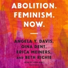 Abolition. Feminism. Now. By Erica Meiners, Gina Dent, Gina Dent (Read by) Cover Image