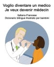 Italiano-Francese Voglio diventare un medico / Je veux devenir médecin Dizionario bilingue illustrato per bambini By Suzanne Carlson (Illustrator), Richard Carlson Cover Image