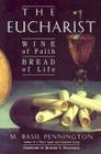 The Eucharist: Wine of Faith, Bread of Life By M. Pennington Cover Image
