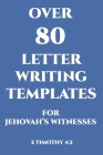 Over 80 Letter Writing Templates For Jehovah's Witnesses 2 Timothy 4: 2: JW Letter Writing Template Book. This Great JW Gift includes over 80 differen Cover Image
