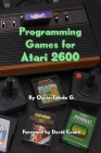Programming Games for Atari 2600 By Oscar Toledo Gutierrez Cover Image