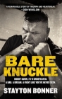 Bare Knuckle: Bobby Gunn, 73-0 Undefeated. a Dad. a Dream. a Fight Like You've Never Seen. By Stayton Bonner Cover Image