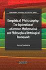 Empirical Philosophy: The Exploration of a Common Mathematical and Philosophical Ontological Framework Cover Image