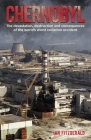 Chernobyl: The Devastation, Destruction and Consequences of the World's Worst Radiation Accident By Ian Fitzgerald Cover Image