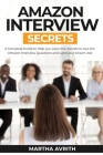 Amazon Interview Secrets: A Complete Guide To Help You To Learn The Secrets To Ace The Amazon Interview Questions And Land Your Dream Job Cover Image