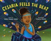 Cesaria Feels the Beat By Denise R. Adusei, Priscila Soares (Illustrator) Cover Image