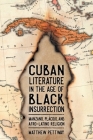 Cuban Literature in the Age of Black Insurrection: Manzano, Plácido, and Afro-Latino Religion (Caribbean Studies) By Matthew Pettway Cover Image