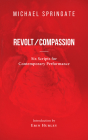 Revolt/Compassion: Six Scripts for Contemporary Performance (Essential Drama Series #37) By Michael Springate Cover Image