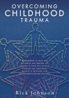 Overcoming Childhood Trauma: A workbook to help you recognize and process the trauma in your life so that fantasies are identified, reality is acce Cover Image