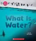 What Is Water? (Learn About) By Lisa M. Herrington Cover Image