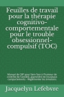 Feuilles de travail pour la thérapie cognitivo-comportementale pour le trouble obsessionnel-compulsif (TOC): Manuel de CBT pour faire face à l'humeur By Jacquelyn Lefebvre Cover Image