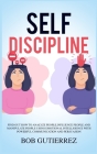 Self-Discipline: Find Out How to Analyze People, Influence People, and Manipulate People Using Emotional Intelligence with Powerful Com Cover Image