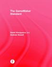 The Gamemaker Standard (Focal Press Game Design Workshops) By David Vinciguerra, Andrew Howell Cover Image