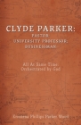 Clyde Parker: All At Same Time: Orchestrated by God By Ernstena Phillips Parker Wood Cover Image
