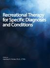 Recreational Therapy for Specific Diagnoses and Conditions By Heather Porter (Editor) Cover Image