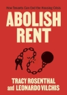 Abolish Rent: How Tenants Can End the Housing Crisis By Tracy Rosenthal, Leonardo Vilchis Cover Image